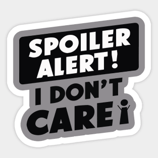 spoiler alert i don't care Sticker